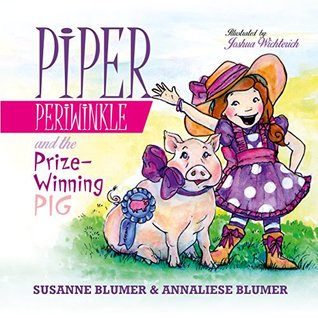 Read Online Piper Periwinkle And The Prize-Winning Pig (kid's farm picture book with animals, a farm, Grandma and a lesson about telling the truth, ages 5-9, childrens book) - Susanne Blumer file in PDF