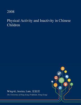 Read Physical Activity and Inactivity in Chinese Children - Wing-Ki Jessica Lam | PDF