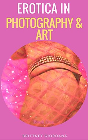 Read Online Erotica in Photography and Art: Lingerie Lifestyle - Brittney Giordano file in ePub