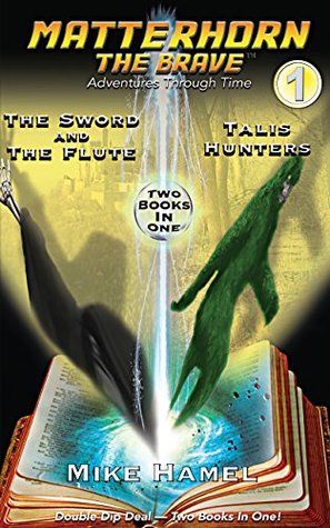 Download The Sword and the Flute / Talis Hunters: Matterhorn The Brave - Mike Hamel | ePub