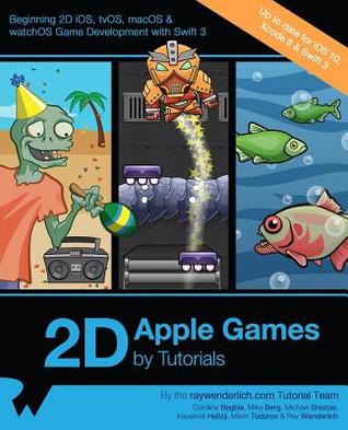 Download 2D Apple Games by Tutorials: Beginning 2D IOS, Tvos, Macos & Watchos Game Development with Swift 3 - raywenderlich.com Team file in PDF