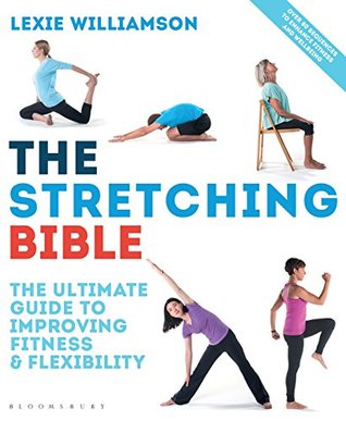 Read Online The Stretching Bible: The Ultimate Guide to Improving Fitness and Flexibility - Lexie Williamson | ePub