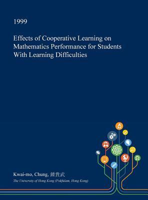 Full Download Effects of Cooperative Learning on Mathematics Performance for Students with Learning Difficulties - Kwai-Mo Chung file in PDF