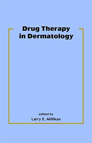 Download Drug Therapy in Dermatology (Basic and Clinical Dermatology) - Larry E. Millikan file in PDF