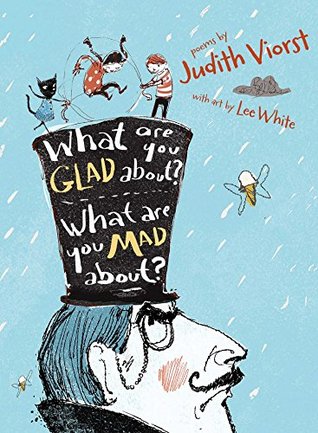 Full Download What Are You Glad About? What Are You Mad About?: Poems for When a Person Needs a Poem - Judith Viorst | PDF