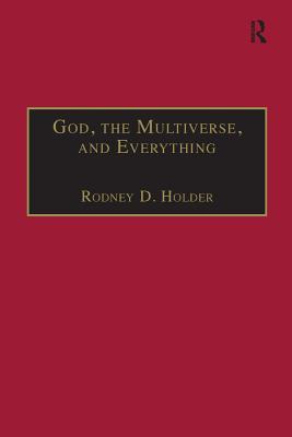 Full Download God, the Multiverse, and Everything: Modern Cosmology and the Argument from Design - Rodney D. Holder | ePub