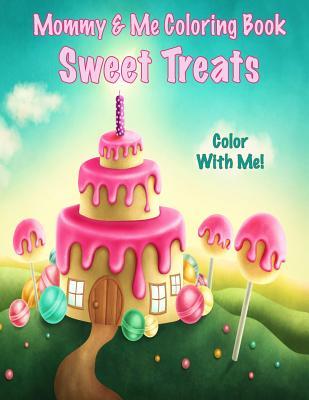 Read Color With Me! Mommy & Me Coloring Book: Sweet Treats - Mary Lou Brown file in PDF