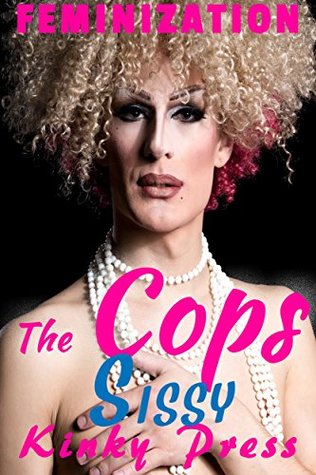 Download The Cops Sissy Part 1 Smooth Legs: Extreme Fetish Taboo Feminization Sissification (Kinky Press Sissies Book 5) - Kinky Press file in PDF