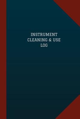 Full Download Instrument Cleaning & Use Log (Logbook, Journal - 124 Pages, 6 X 9): Instrument Cleaning & Use Logbook (Blue Cover, Medium) -  | ePub