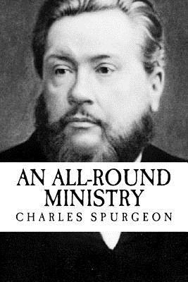 Full Download Charles Spurgeon: An All-Round Ministry (Unabridged) revival Press Edition: Addresses to Ministers and Students - Charles Haddon Spurgeon file in ePub
