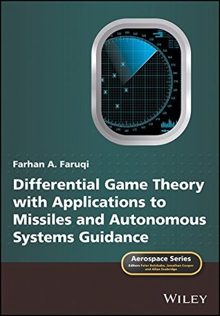Read Online Differential Game Theory with Applications to Missiles and Autonomous Systems Guidance (Aerospace Series) - Farhan A. Faruqi | ePub