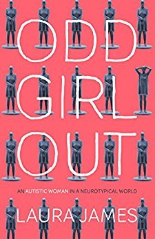 Read Odd Girl Out: An Autistic Woman in a Neurotypical World - Laura James file in ePub