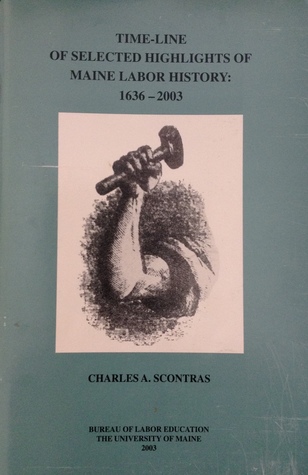 Read Time-line of Selected Highlights of Maine Labor History: 1636-2003 - Charles A. Scontras | ePub