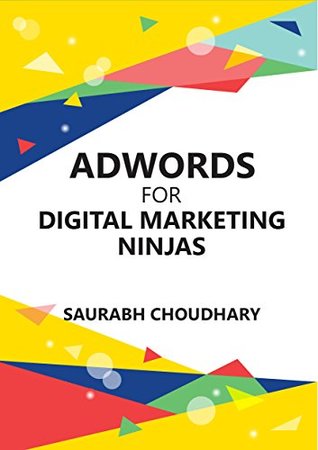 Full Download Adwords for Digital Marketing Ninjas: A Step-by-Step Beginner's Guide - Saurabh Choudhary file in ePub