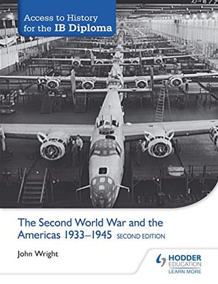 Read Access to History for the IB Diploma: The Second World War and the Americas 1933-1945 Second Edition - John Wright file in PDF