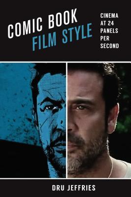 Download Comic Book Film Style: Cinema at 24 Panels Per Second - Dru Jeffries file in ePub