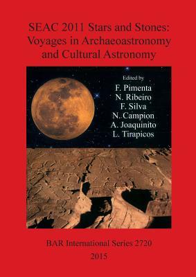 Full Download SEAC 2011 Stars and Stones: Voyages in Archaeoastronomy and Cultural Astronomy - F Pimenta | PDF