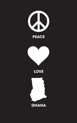 Read Online Peace Love Ghana - Lined Journal: 120 Page, 5x8, Notebook Ghana Gifts - Mygreatstate | PDF