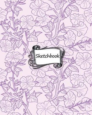 Read Sketchbook: Petunia Flower: 100  Pages of 8 X 10 Blank Paper for Drawing, Doodling or Sketching (Sketchbooks) -  | ePub