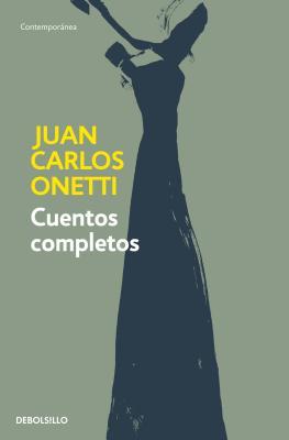 Read Online Cuentos Completos. Juan Carlos Onetti / Complete Works. Juan Carlos Onetti - Juan Carlos Onetti file in PDF