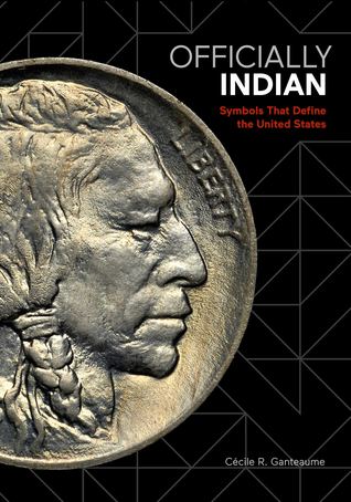 Read Online Officially Indian: Symbols that Define the United States - Cécile Ganteaume file in ePub