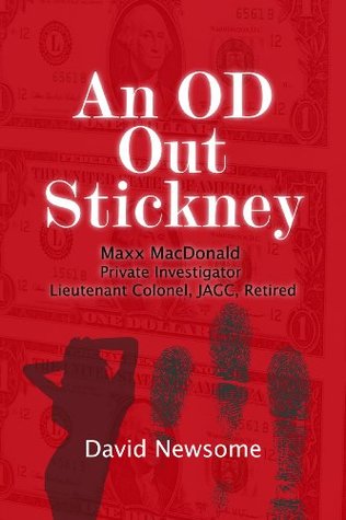 Full Download An OD Out Stickney: Maxx MacDonald, Private Investigator, Lieutenant Colonel, JAGC, Retired - David Newsome | ePub