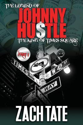 Download The Legend of Johnny Hustle: The King of Times Square (Part 1) - Zach Tate | PDF