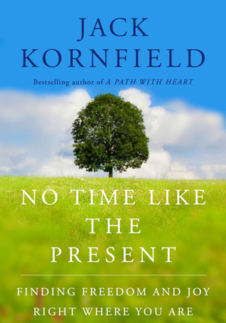 Read No Time Like the Present: Finding Freedom and Joy Where You Are - Jack Kornfield file in ePub