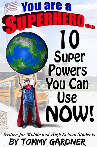 Full Download You Are A SuperHero: 10 SuperPowers You Can Use Now! - Tommy Gardner file in PDF