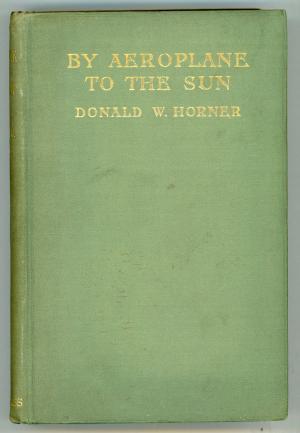 Read By Aeroplane to the Sun: Being the Adventures of a Daring Aviator and His Friends - Donald W. Horner file in ePub
