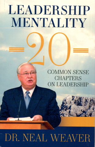 Full Download Leadership Mentality: Twenty Commonsense Chapters On Leadership - Neal Weaver | PDF
