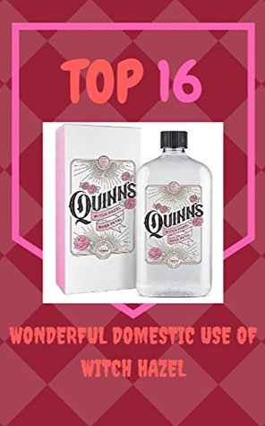 Download Top 16, Wonderful Domestic Use Of Witch Hazel - larissa killey | ePub