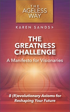 Read Online The Greatness Challenge: A Manifesto for Visionaries - Karen Sands file in PDF