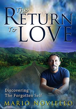 Read The Return To Love: Discovering the forgotten self - Mario Noviello | PDF