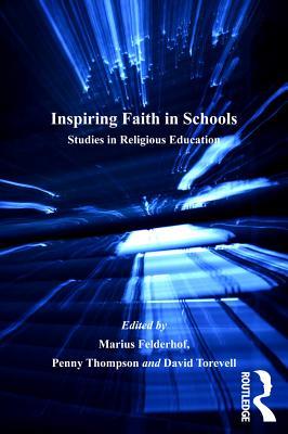 Read Inspiring Faith in Schools: Studies in Religious Education - Marius Felderhof file in ePub