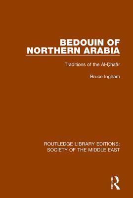 Full Download Bedouin of Northern Arabia: Traditions of the Āl-Ḍhafīr - Bruce Ingham بروس انغام file in ePub