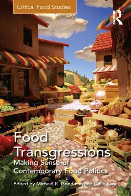 Download Food Transgressions: Making Sense of Contemporary Food Politics - Colin Sage | PDF