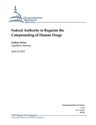 Full Download Federal Authority to Regulate the Compounding of Human Drugs - Andrew Nolan | ePub