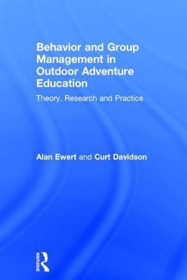 Read Online Behavior and Group Management in Outdoor Adventure Education: Theory, Research and Practice - Alan Ewert | ePub