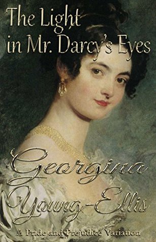 Read The Light in Mr. Darcy's Eyes: A Pride and Prejudice Variation - Georgina Young-Ellis file in PDF