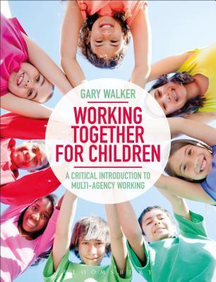 Read Working Together for Children: A Critical Introduction to Multi-Agency Working - Gary Walker file in PDF