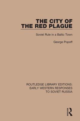 Download The City of the Red Plague: Soviet Rule in a Baltic Town - George Popoff file in ePub