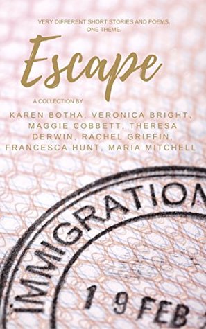 Read Escape: Very Different Stories and Poems. One Theme. - Karen Botha | ePub