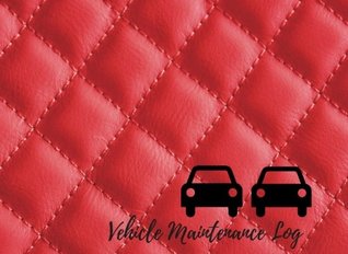 Read Online Vehicle Maintenance Log: Car Maintenance - Repair Log Book Journal. Log Date, Mileage, Repairs And Maintenance. Notebook With 100 Pages. (Auto Books) -  file in ePub