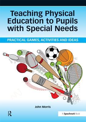 Full Download Teaching Physical Education to Pupils with Special Needs - John Morris file in PDF