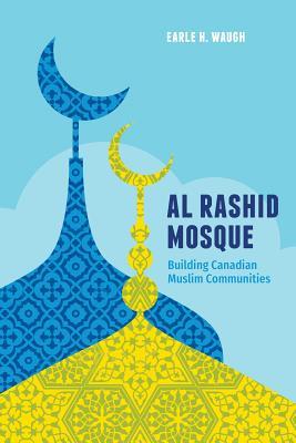 Read Al Rashid Mosque: Building Canadian Muslim Communities - Earle H Waugh file in PDF