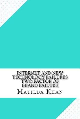 Full Download Internet and New Technology Failures Two Factor of Brand Failure - Matilda Khan file in PDF