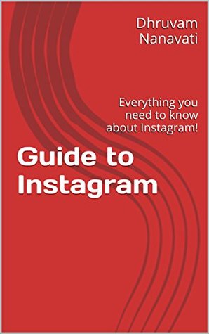 Read Online Guide to Instagram: Everything you need to know about Instagram! - Dhruvam Nanavati file in ePub