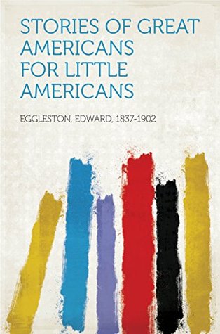 Read Stories of Great Americans for Little Americans - Edward Eggleston file in PDF