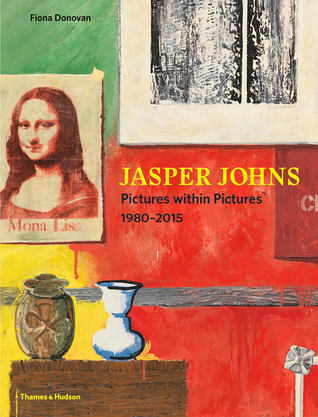 Full Download Jasper Johns: Pictures within Pictures, 1980-2015 - Fiona Donovan file in ePub